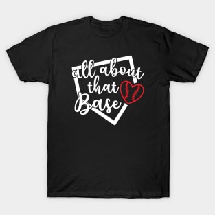 All About That Base Softball Baseball T-Shirt